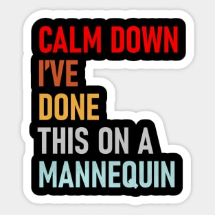 Calm Down I've Done This on a Mannequin Funny Vintage Sticker